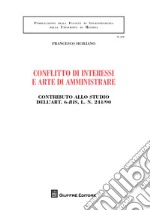 Conflitto di interessi e arte di amministrare. Contributo allo studio dell'art. 6-bis, l. n. 241/90 libro