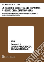 La «gestione collettiva del risparmio» a seguito della direttiva GEFIA. Investment companies, family offices, club deals, spac, holding companies libro