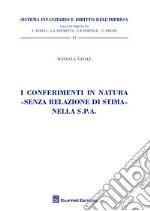 I conferimenti in natura 'senza relazione di stima' nella S.p.A. libro