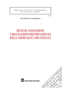 Reati di associazione e declinazioni preternazionali della criminalità organizzata libro