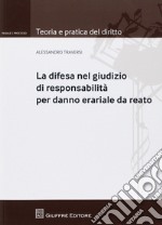 Responsabilità per danno erariale da reato. La difesa del convenuto libro