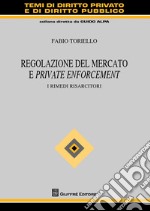 Regolazione del mercato e private enforcement. I rimedi risarcitori libro