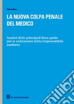 La nuova colpa penale del medico. Analisi delle principali linee guida per la valutazione della responsabilità sanitaria