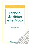 I principi del diritto urbanistico libro di Stella Richter Paolo