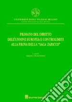 Primato del diritto dell'Unione Europea e controlimiti alla prova della 'Saga Taricco'