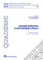 Unione Europea e autonomie locali. Atti del Convegno (Grado, 22 settembre 2017)