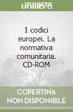 I codici europei. La normativa comunitaria. CD-ROM libro