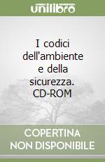 I codici dell'ambiente e della sicurezza. CD-ROM libro