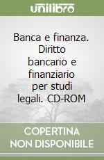Banca e finanza. Diritto bancario e finanziario per studi legali. CD-ROM libro