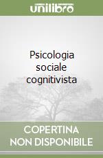 Psicologia sociale cognitivista libro