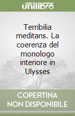 Terribilia meditans. La coerenza del monologo interiore in Ulysses libro