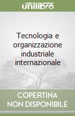 Tecnologia e organizzazione industriale internazionale