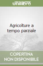 Agricolture a tempo parziale