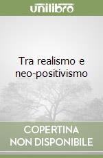 Tra realismo e neo-positivismo libro