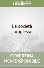 Le società complesse libro