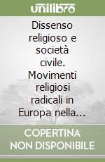 Dissenso religioso e società civile. Movimenti religiosi radicali in Europa nella prima età moderna libro