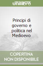 Principi di governo e politica nel Medioevo libro