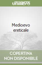 Medioevo ereticale libro