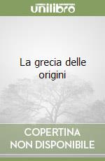 La grecia delle origini