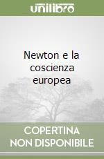 Newton e la coscienza europea libro