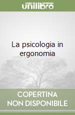 La psicologia in ergonomia