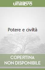 Potere e civiltà libro