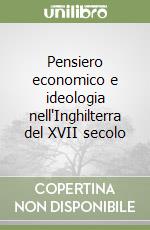 Pensiero economico e ideologia nell'Inghilterra del XVII secolo libro