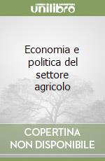 Economia e politica del settore agricolo libro