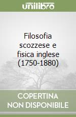 Filosofia scozzese e fisica inglese (1750-1880) libro