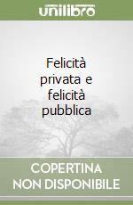 Felicità privata e felicità pubblica