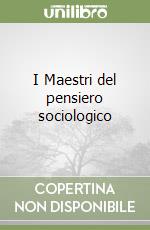 I Maestri del pensiero sociologico libro