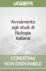 Avviamento agli studi di filologia italiana libro