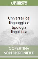 Universali del linguaggio e tipologia linguistica libro