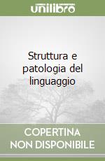 Struttura e patologia del linguaggio libro