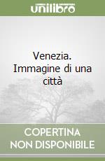 Venezia. Immagine di una città libro