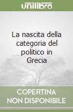 La nascita della categoria del politico in Grecia libro