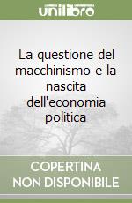 La questione del macchinismo e la nascita dell'economia politica