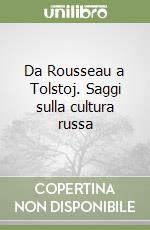 Da Rousseau a Tolstoj. Saggi sulla cultura russa libro