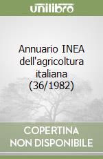 Annuario INEA dell'agricoltura italiana (36/1982) libro