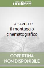 La scena e il montaggio cinematografico libro