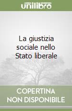 La giustizia sociale nello Stato liberale