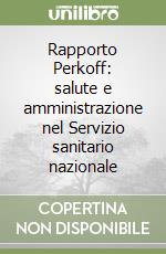 Rapporto Perkoff: salute e amministrazione nel Servizio sanitario nazionale libro