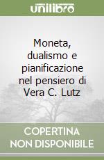 Moneta, dualismo e pianificazione nel pensiero di Vera C. Lutz