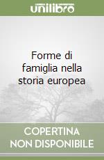 Forme di famiglia nella storia europea libro