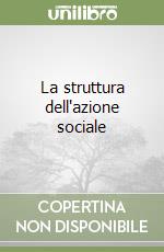 La struttura dell'azione sociale libro