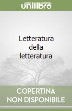 Letteratura della letteratura libro