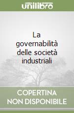 La governabilità delle società industriali libro