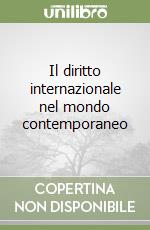 Il diritto internazionale nel mondo contemporaneo libro