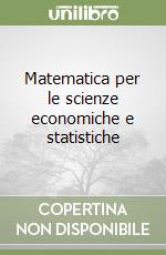 Matematica per le scienze economiche e statistiche libro