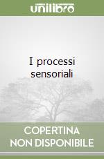 I processi sensoriali libro